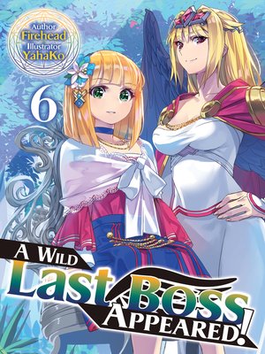 cover image of A Wild Last Boss Appeared!?, Volume 6